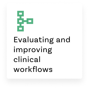 Evaluating and improving clinical workflows